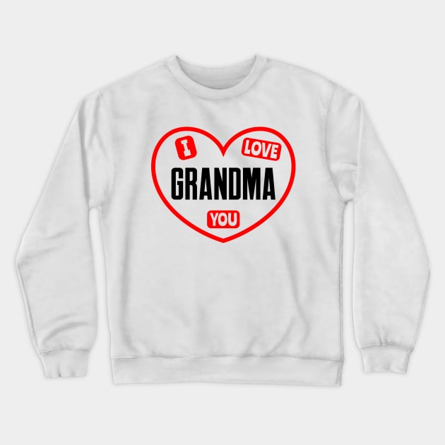 I Love You Grandma Crewneck Sweatshirt by colorsplash